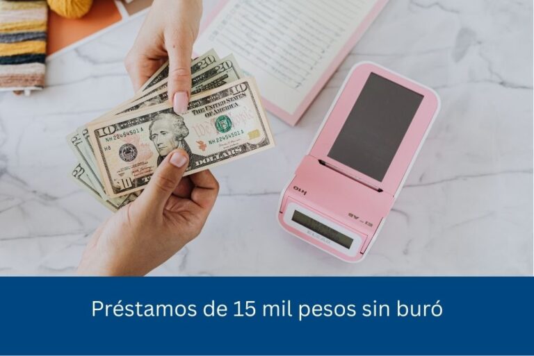 prestamos 15 mil pesos sin buro